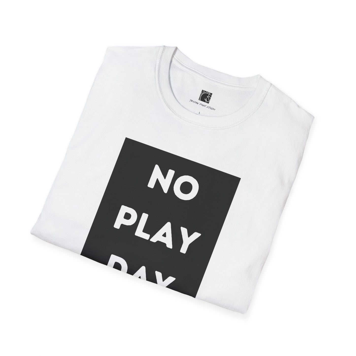 No Play Day T Shirt
